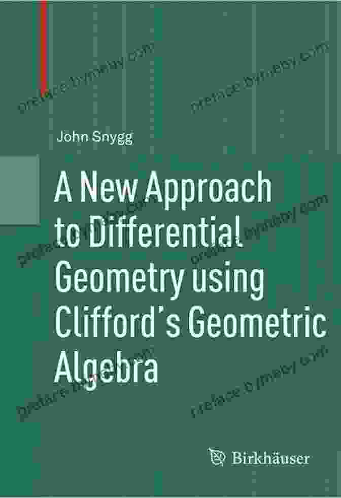 A New Approach To Differential Geometry Using Clifford Geometric Algebra Book Cover A New Approach To Differential Geometry Using Clifford S Geometric Algebra