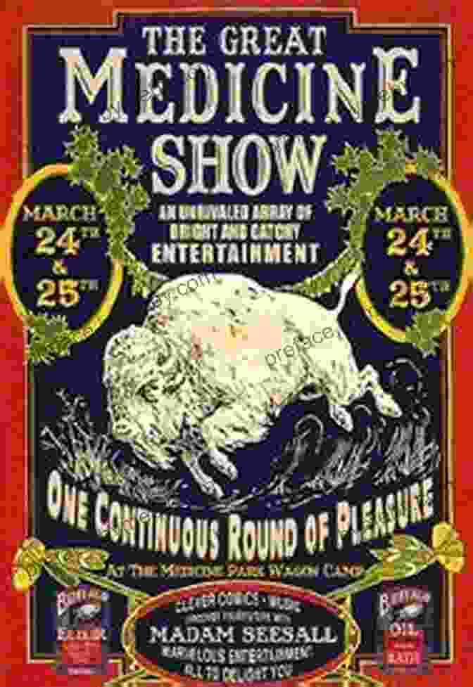 A Vintage Medicine Show Poster With A Salesman Promoting His Elixirs And Remedies Entertainment In The Old West: Theater Music Circuses Medicine Shows Prizefighting And Other Popular Amusements