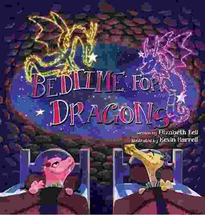 Bedtime For Dragons By Elizabeth Bell, A Charming Children's Book Featuring A Whimsical Illustration Of A Young Girl And Her Dragon Friend Bedtime For Dragons Elizabeth Bell