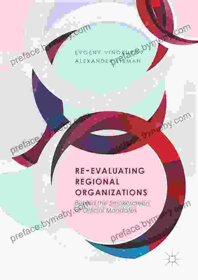 Book Cover: Behind The Smokescreen Of Official Mandates Re Evaluating Regional Organizations: Behind The Smokescreen Of Official Mandates