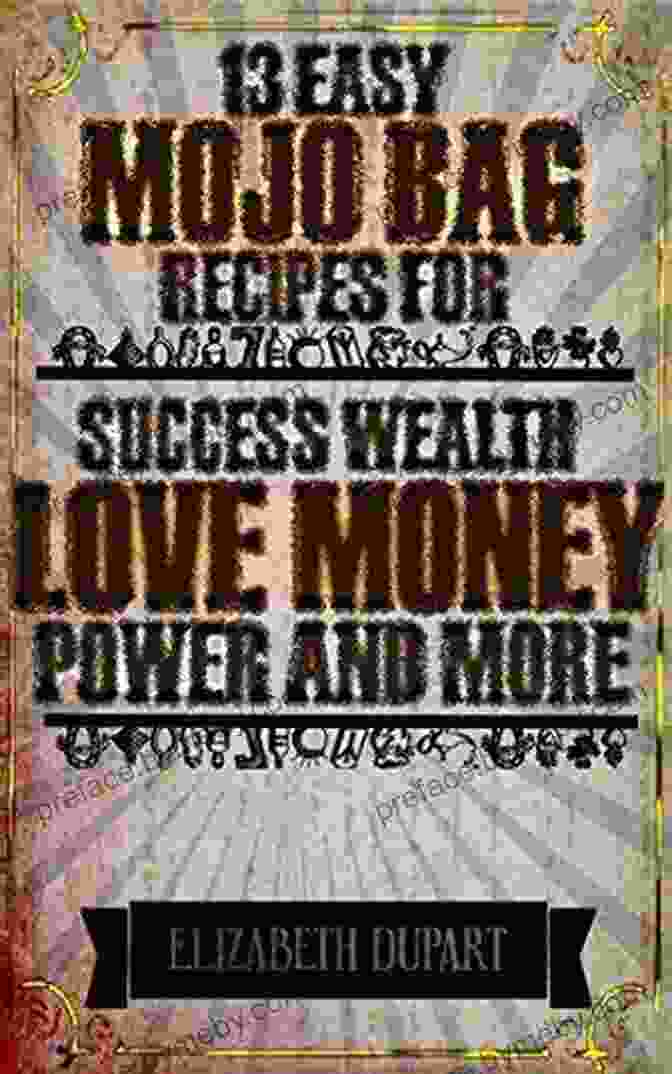 Book Cover For 'For Success Wealth Love Money Power And More Hoodoo Recipes' 13 Easy Mojo Bag Recipes: For Success Wealth Love Money Power And More (Hoodoo Recipes)