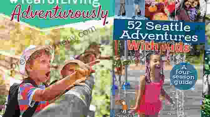 Book Cover Of 52 Seattle Adventures With Kids, Featuring A Family Exploring Seattle Together 52 Seattle Adventures With Kids: A Four Season Guide