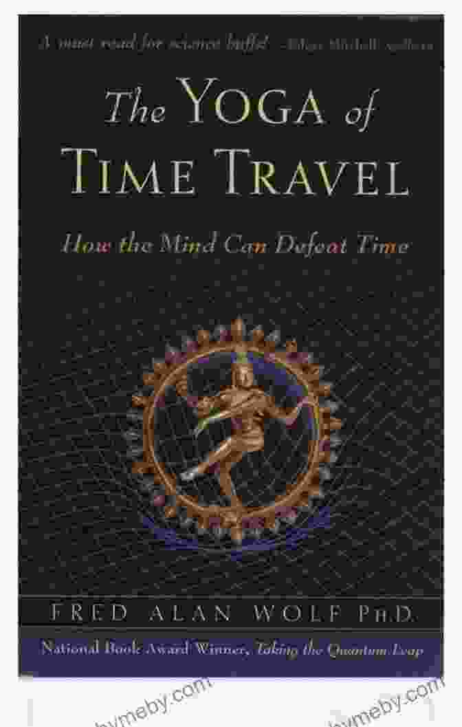 Book Cover Of 'The Yoga Of Time Travel' The Yoga Of Time Travel: How The Mind Can Defeat Time