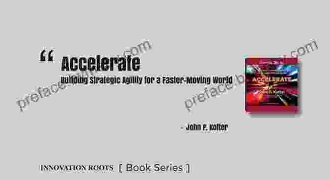 Building Strategic Agility For A Faster Moving World Book Cover Accelerate: Building Strategic Agility For A Faster Moving World