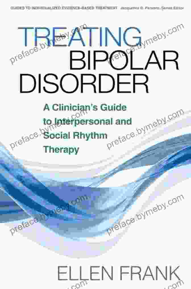 Clinician Guide To Interpersonal And Social Rhythm Therapy Treating Bipolar DisFree Download: A Clinician S Guide To Interpersonal And Social Rhythm Therapy (Guides To Individualized Evidence Based Treatment)