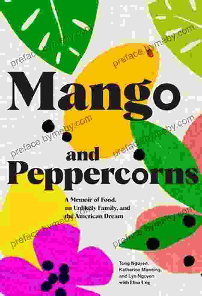 Cover Of The Book Memoir Of Food: An Unlikely Family And The American Dream Mango And Peppercorns: A Memoir Of Food An Unlikely Family And The American Dream