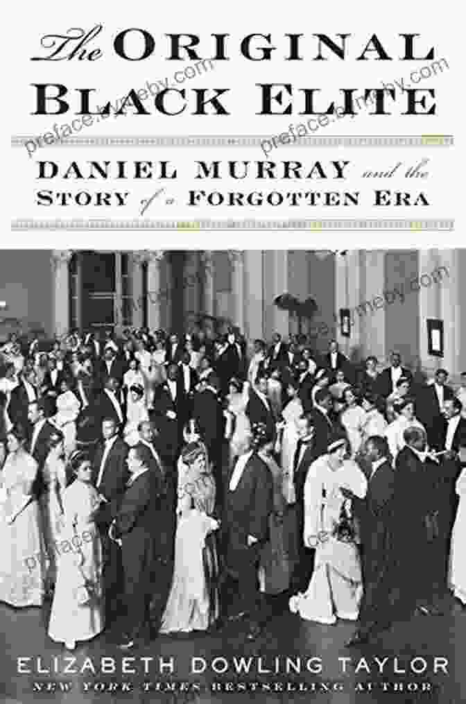 Daniel Murray And The Story Of Forgotten Era The Original Black Elite: Daniel Murray And The Story Of A Forgotten Era