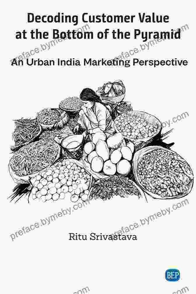 Decoding Customer Value At The Bottom Of The Pyramid Book Cover Decoding Customer Value At The Bottom Of The Pyramid: An Urban India Marketing Perspective (ISSN)