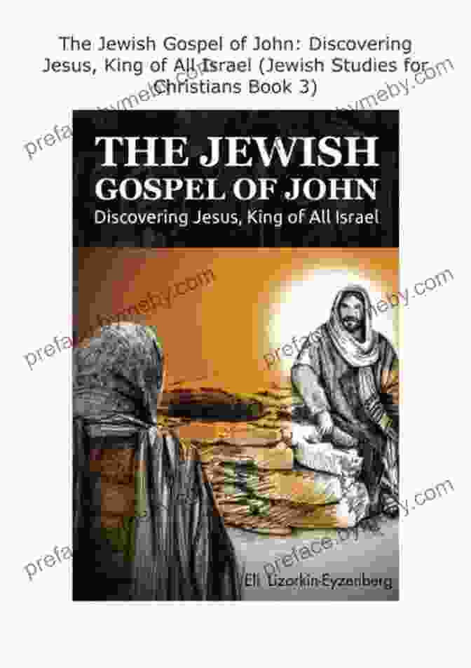 Discovering Jesus King Of All Israel Jewish Studies For Christians Book Cover The Jewish Gospel Of John: Discovering Jesus King Of All Israel (Jewish Studies For Christians 3)