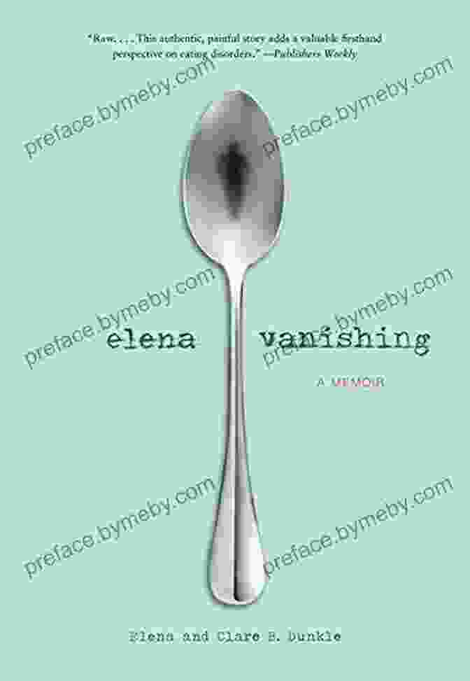 Elena Vanishing: A Haunting Memoir By Elena Dunkle Elena Vanishing: A Memoir Elena Dunkle