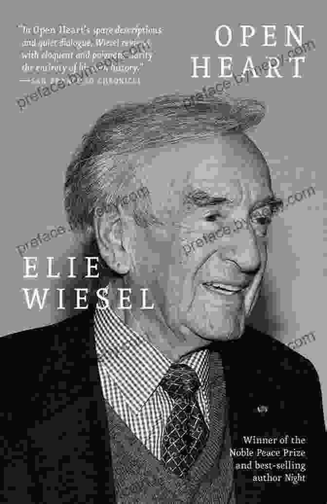 Elie Wiesel's Open Heart: A Journey Through Profound Loss And Hope Open Heart Elie Wiesel