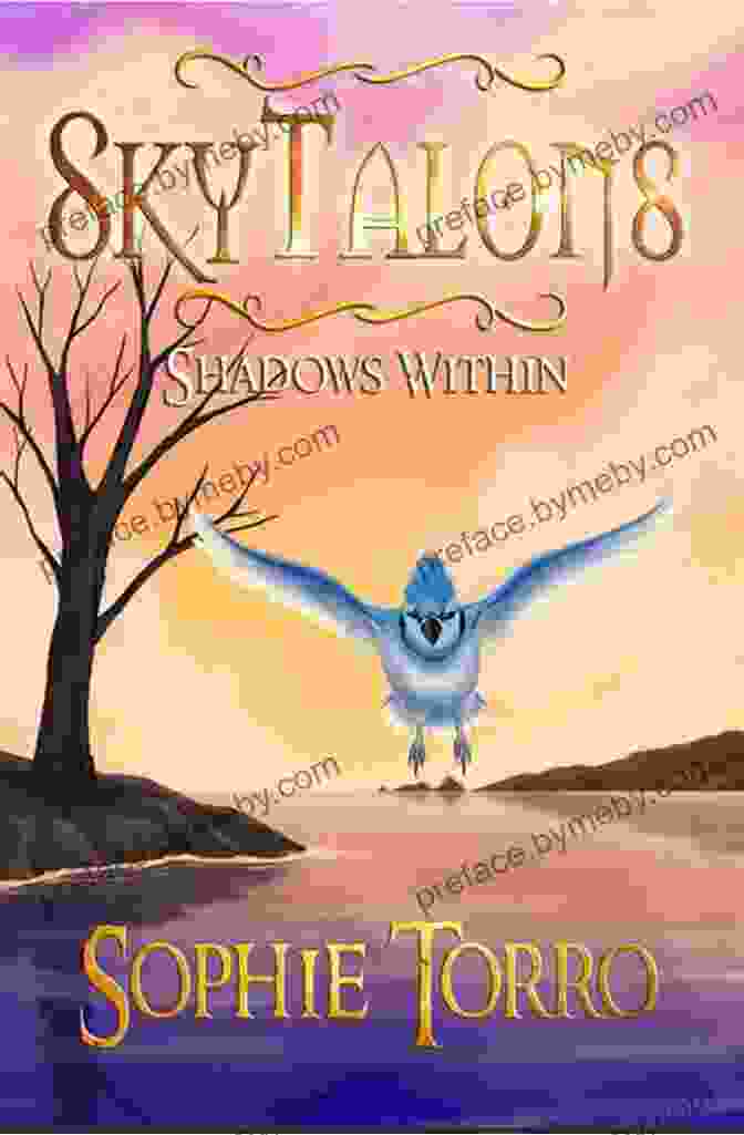 Epic Fantasy Novel Skytalons Shadows Within, Where Shadows Dance And Legends Take Flight SkyTalons: Shadows Within Elwyn Tate