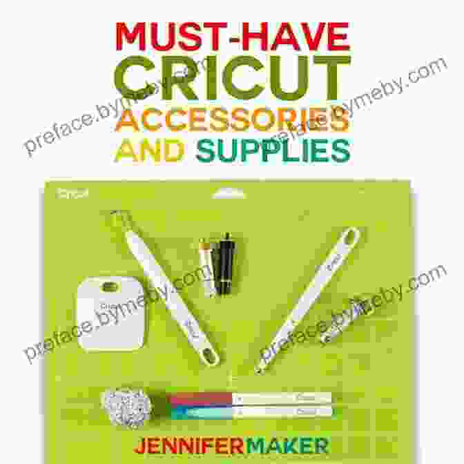 Essential Tools And Materials For Cricut Crafting Cricut Maker: 5 In 1: The Only Guide You Need To Learn How To Use Cricut Machines With The Best Project Ideas For Beginners And Intermediate Design Space Accessories And Materials + BONUS