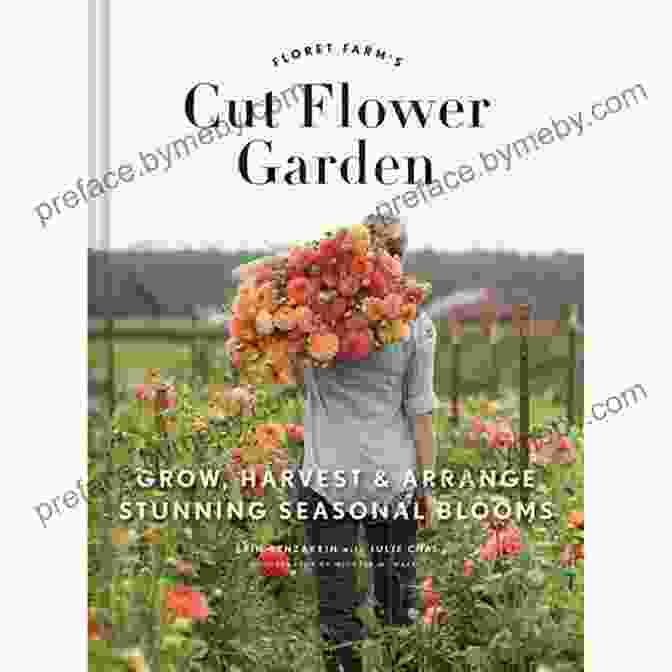 Floret Farm Cut Flower Garden Interior Spread Featuring Guidance On Planting And Layout Floret Farm S Cut Flower Garden: Grow Harvest And Arrange Stunning Seasonal Blooms