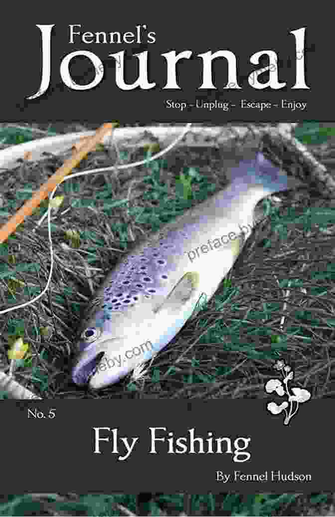 Fly Fishing Fennel Journal No. Fly Fishing: Fennel S Journal No 5