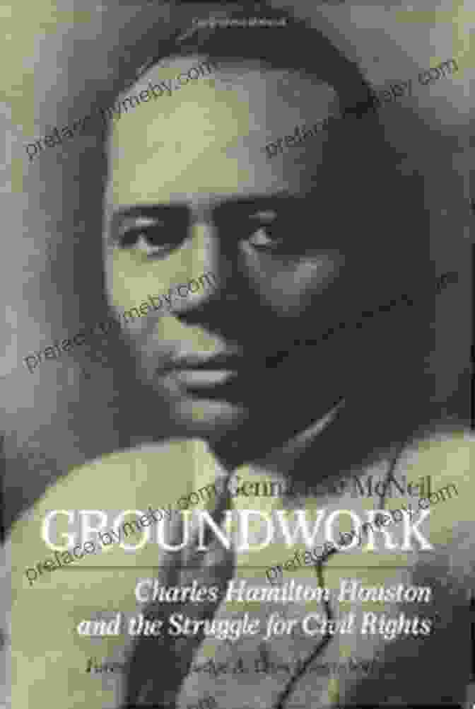  Groundwork: Charles Hamilton Houston And The Struggle For Civil Rights