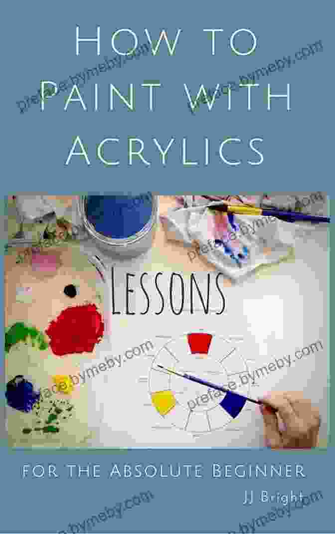 How To Paint With Acrylics Lessons For The Absolute Beginner Book Cover How To Paint With Acrylics Lessons For The Absolute Beginner