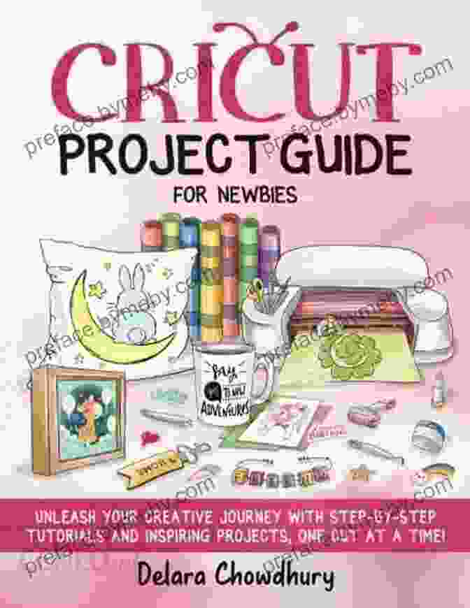 Inspirational Cricut Projects: Unleashing Your Creativity Cricut Maker: 5 In 1: The Only Guide You Need To Learn How To Use Cricut Machines With The Best Project Ideas For Beginners And Intermediate Design Space Accessories And Materials + BONUS