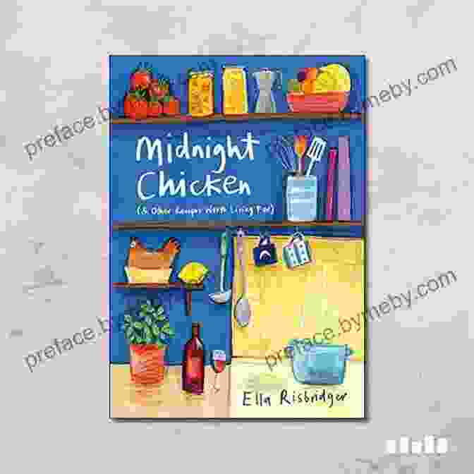 Midnight Chicken And Other Recipes Worth Living For Cookbook Cover Midnight Chicken: Other Recipes Worth Living For