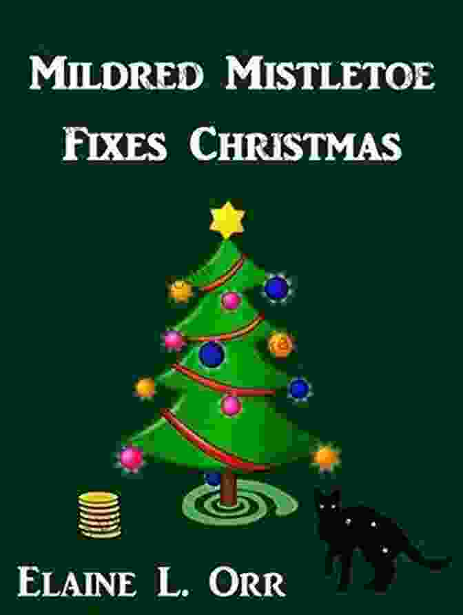 Mildred Mistletoe Is A Kind And Giving Elf Who Loves Christmas More Than Anything. Mildred Mistletoe Rescues Christmas (Mildred Mistletoe Holiday 2)