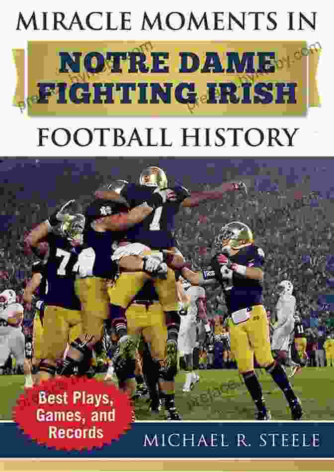 Miracle Moments In Notre Dame Fighting Irish Football History Book Cover Miracle Moments In Notre Dame Fighting Irish Football History: Best Plays Games And Records