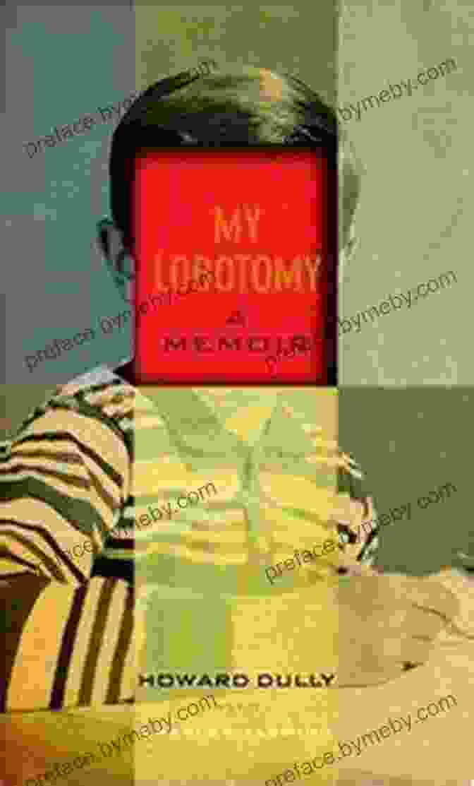 My Lobotomy Memoir By Howard Dully My Lobotomy: A Memoir Howard Dully