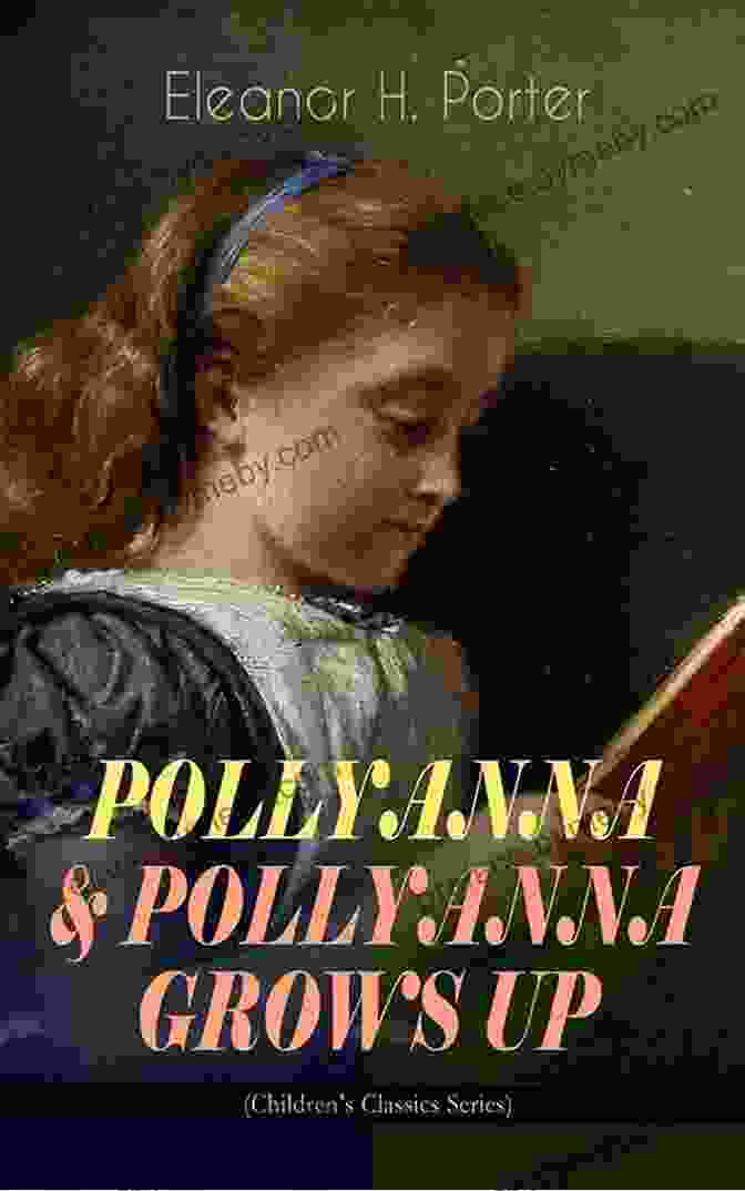 Pollyanna Pollyanna Grows Up Musaicum Children Classics Pollyanna Pollyanna Grows Up (Musaicum Children S Classics): Christmas Specials