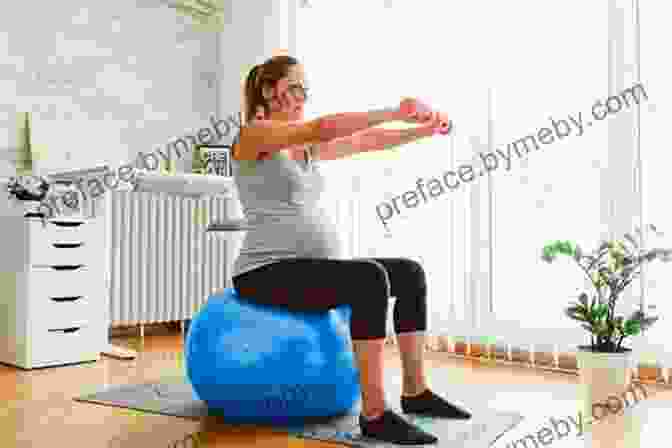 Pregnant Woman Exercising With A Fitness Ball Orgasmic Birth: Your Guide To A Safe Satisfying And Pleasurable Birth Experience