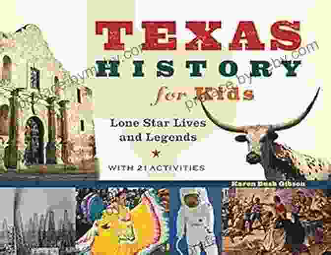 The Alamo Texas History For Kids: Lone Star Lives And Legends With 21 Activities (For Kids 57)