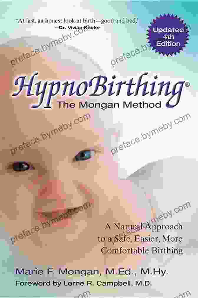 The Breakthrough Natural Approach To Safer, Easier, More Comfortable Birthing HypnoBirthing Fourth Edition: The Breakthrough Natural Approach To Safer Easier More Comfortable Birthing The Mongan Method 4th Edition