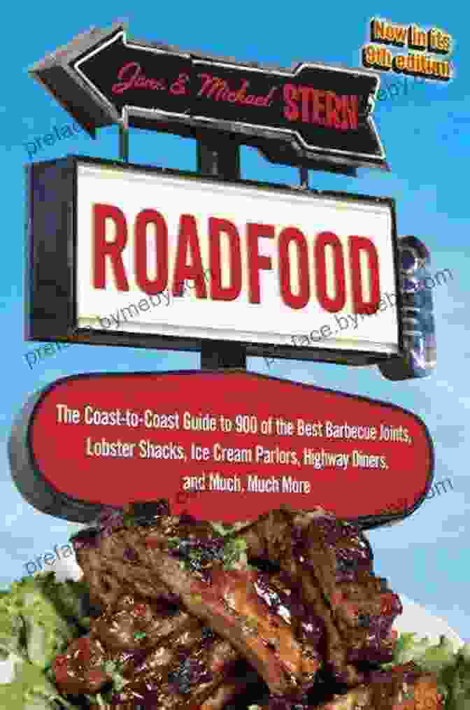 The Cover Of The Coast To Coast Guide To The Best Barbecue Joints Roadfood 10th Edition: An Eater S Guide To More Than 1 000 Of The Best Local Hot Spots And Hidden Gems Across America (Roadfood: The Coast To Coast Guide To The Best Barbecue Join)