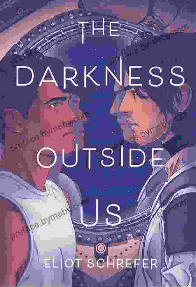 The Darkness Outside Us Book Cover The Darkness Outside Us Eliot Schrefer