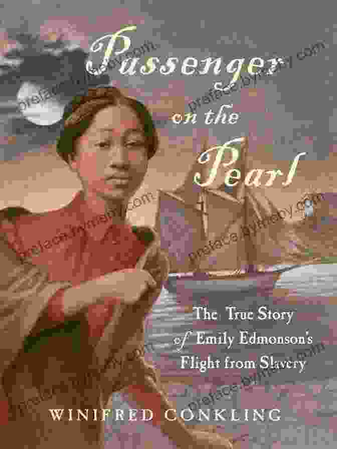 The True Story Of Emily Edmonson's Flight From Slavery Passenger On The Pearl: The True Story Of Emily Edmonson S Flight From Slavery