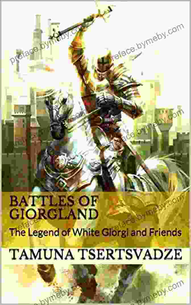 White Giorgi And His Friends On A Magical Adventure In Giorgland Battles Of Giorgland: The Legend Of White Giorgi And Friends (Giorgland Fables 1)