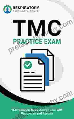 TMC Practice Exam: 160 Question Mock Board Exam With Rationales And Results (TMC Exam RRT Exam Respiratory Therapy Respiratory Therapist TMC Practice Questions RRT Practice Exam)