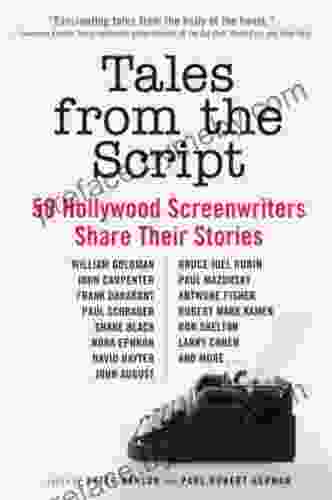 Tales From The Script: 50 Hollywood Screenwriters Share Their Stories