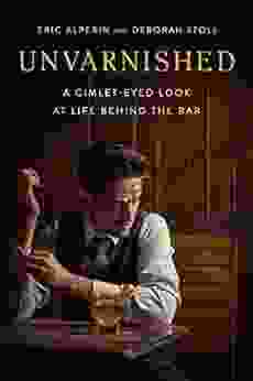 Unvarnished: A Gimlet Eyed Look At Life Behind The Bar