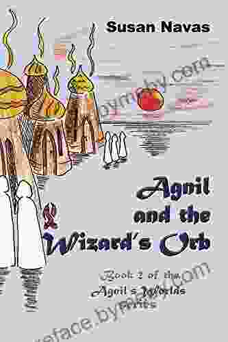 Agnil And The Wizard S Orb: 2 Of The Agnil S Worlds