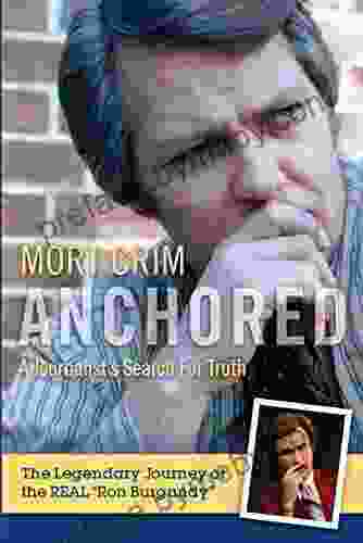 Anchored: A Journalist s Search for Truth