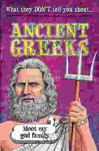 Ancient Greeks (What They Don T Tell You About 34)