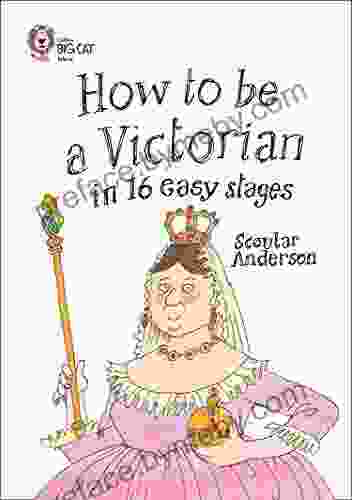 How to be a Victorian in 16 Easy Stages: Band 17/Diamond (Collins Big Cat)