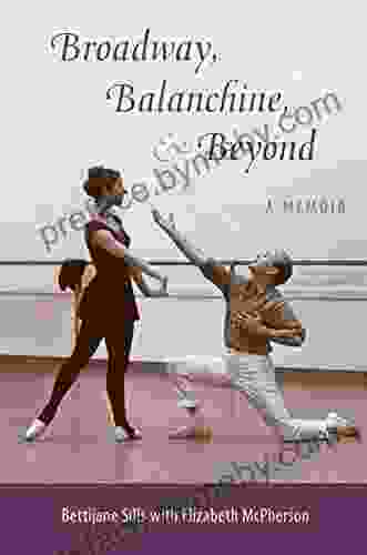 Broadway Balanchine and Beyond: A Memoir