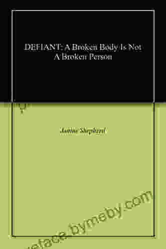 DEFIANT: A Broken Body Is Not A Broken Person