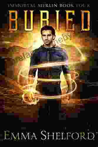 Buried: Modern Day Arthurian Urban Fantasy (Immortal Merlin 4)