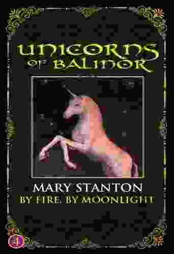 Unicorns of Balinor: By Fire By Moonlight (Book Four)