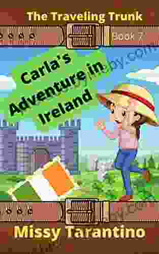 Carla s Adventure in Ireland: St Patrick s Day Celebration (The Traveling Trunk 7)