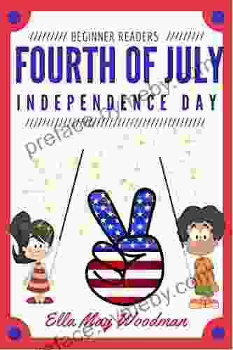 Fourth of July Independence Day for Beginner Readers (Seasonal Easy Readers for Beginner Readers 11)