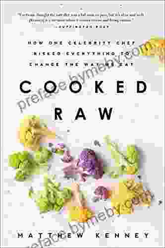 Cooked Raw: How One Celebrity Chef Risked Everything To Change The Way We Eat