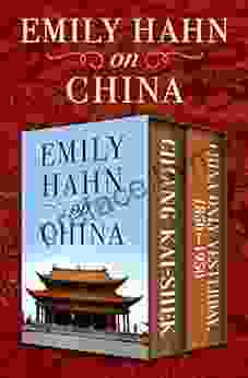 Emily Hahn on China: Chiang Kai Shek and China Only Yesterday 1850 1950