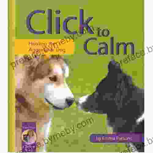 Click To Calm: Healing The Aggressive Dog